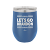 Let's Go Brandon - Laser Engraved Stainless Steel Drinkware - 2387 -