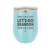 Let's Go Brandon - Laser Engraved Stainless Steel Drinkware - 2387 -