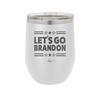 Let's Go Brandon - Laser Engraved Stainless Steel Drinkware - 2387 -