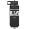 Let's Go Brandon - Laser Engraved Stainless Steel Drinkware - 2387 -