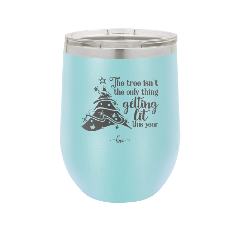 The Tree's Not the Only Thing Getting Lit This Year - Laser Engraved Stainless Steel Drinkware - 2393 -