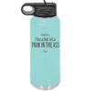 Truth is I'm a Bit of a Pain in the Ass - Laser Engraved Stainless Steel Drinkware - 2411 -