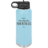 Truth is I'm a Bit of a Pain in the Ass - Laser Engraved Stainless Steel Drinkware - 2411 -