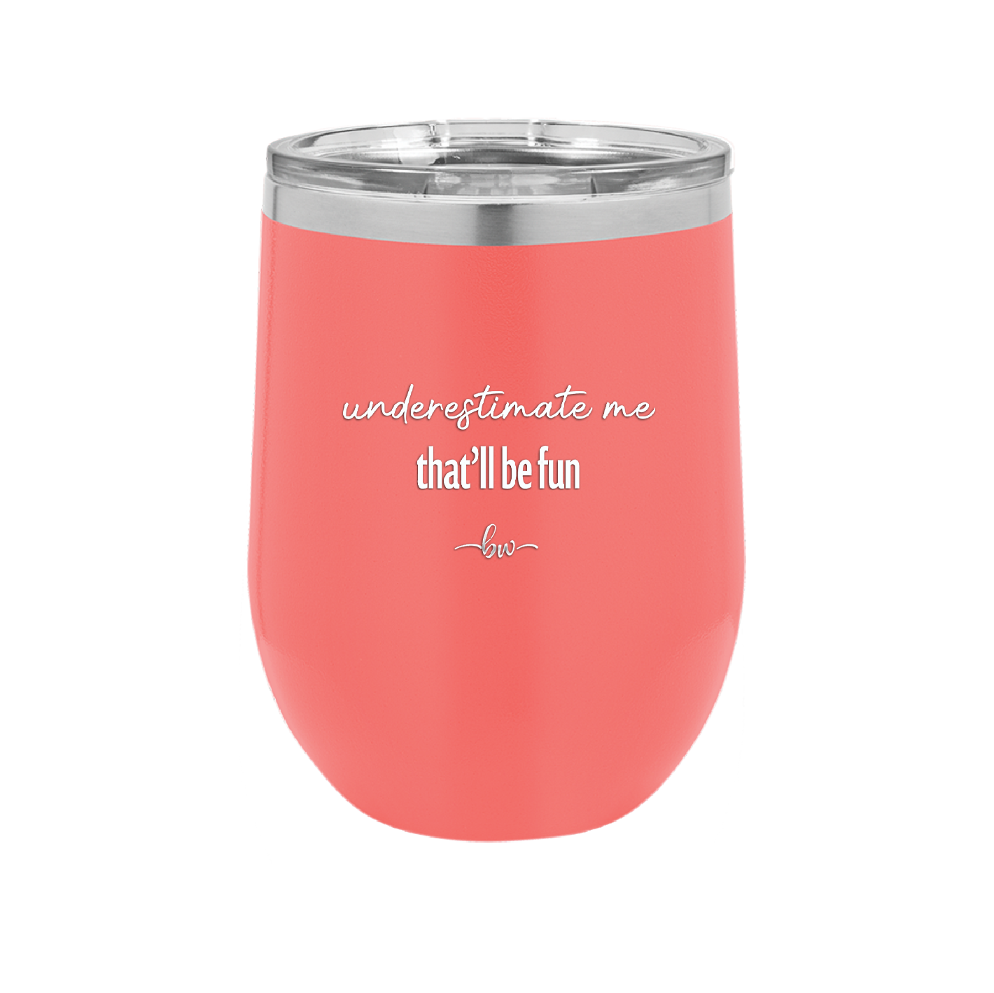 Underestimate Me That Will be Fun - Laser Engraved Stainless Steel Drinkware - 2412 -