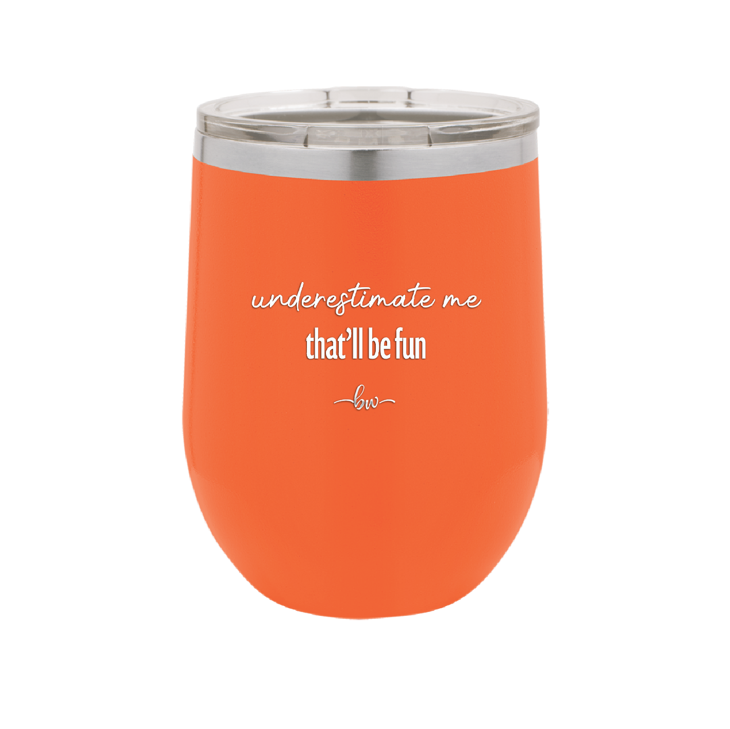 Underestimate Me That Will be Fun - Laser Engraved Stainless Steel Drinkware - 2412 -