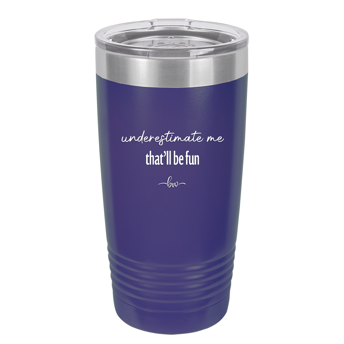 Underestimate Me That Will be Fun - Laser Engraved Stainless Steel Drinkware - 2412 -