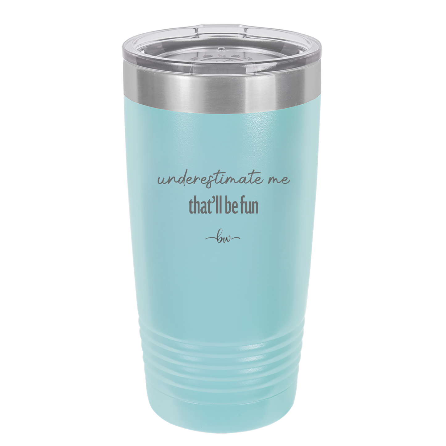 Underestimate Me That Will be Fun - Laser Engraved Stainless Steel Drinkware - 2412 -