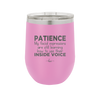 Patience My Facial Expressions Are Still Learning How to Use Their Inside Voice - Laser Engraved Stainless Steel Drinkware - 2414 -