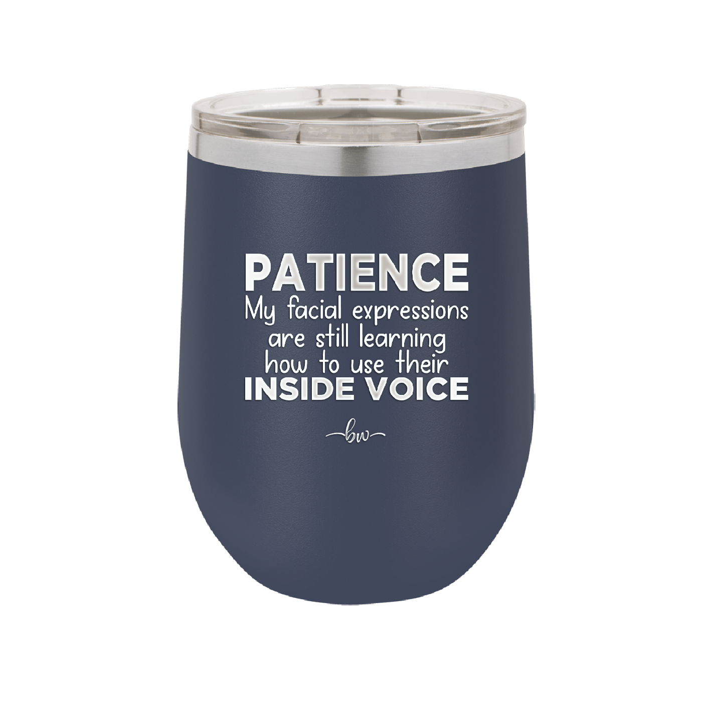 Patience My Facial Expressions Are Still Learning How to Use Their Inside Voice - Laser Engraved Stainless Steel Drinkware - 2414 -