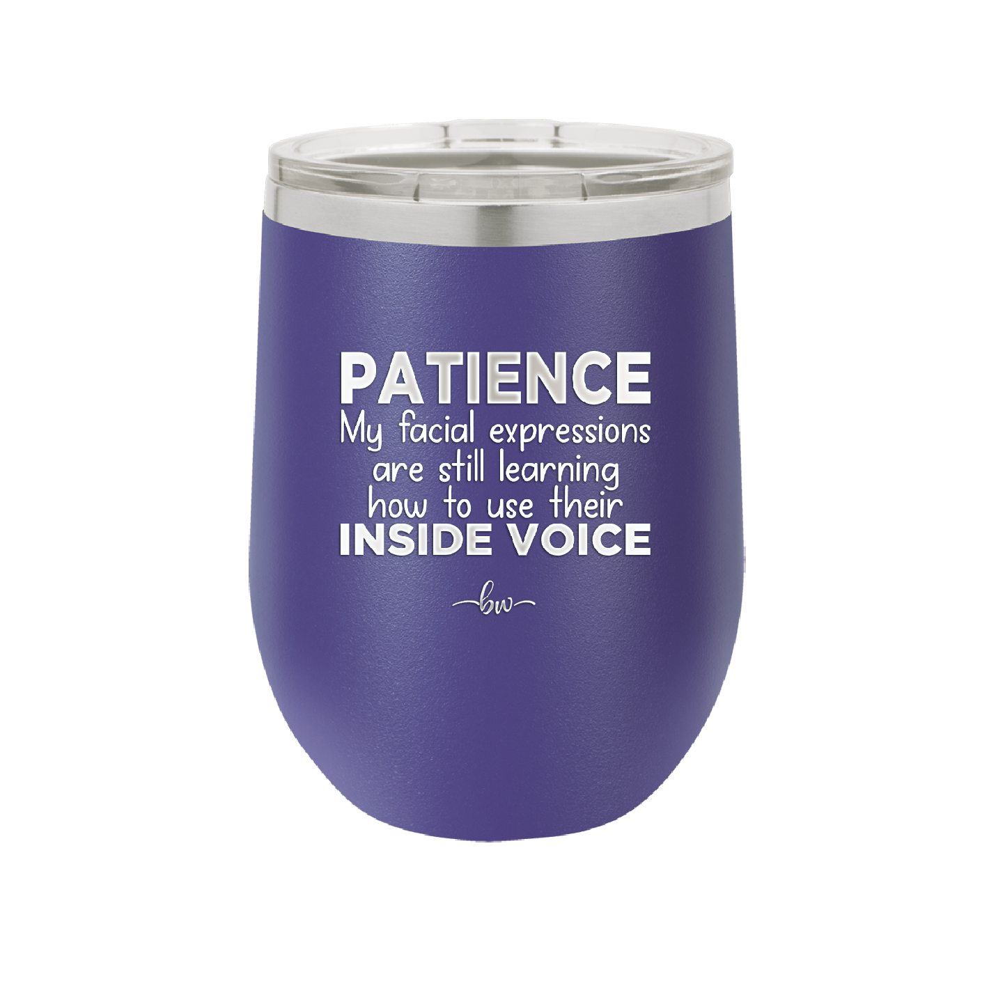 Patience My Facial Expressions Are Still Learning How to Use Their Inside Voice - Laser Engraved Stainless Steel Drinkware - 2414 -