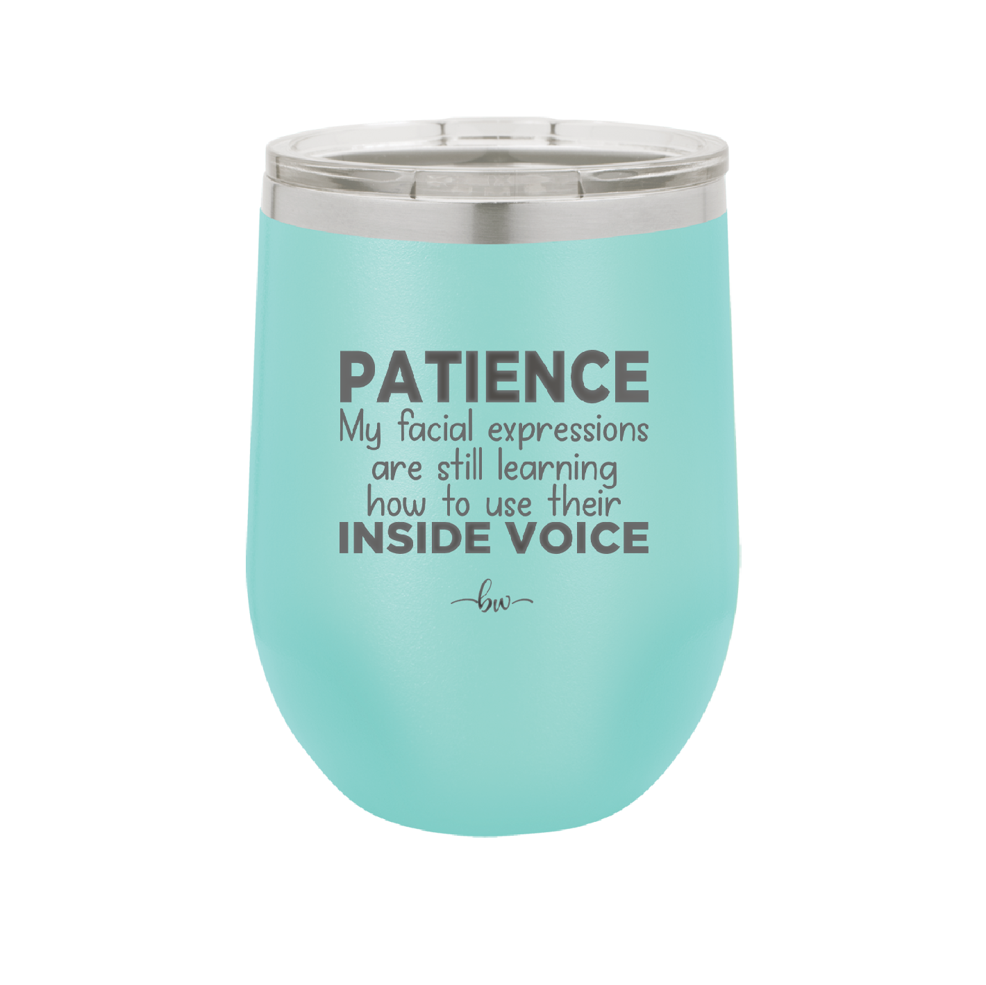 Patience My Facial Expressions Are Still Learning How to Use Their Inside Voice - Laser Engraved Stainless Steel Drinkware - 2414 -