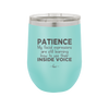 Patience My Facial Expressions Are Still Learning How to Use Their Inside Voice - Laser Engraved Stainless Steel Drinkware - 2414 -