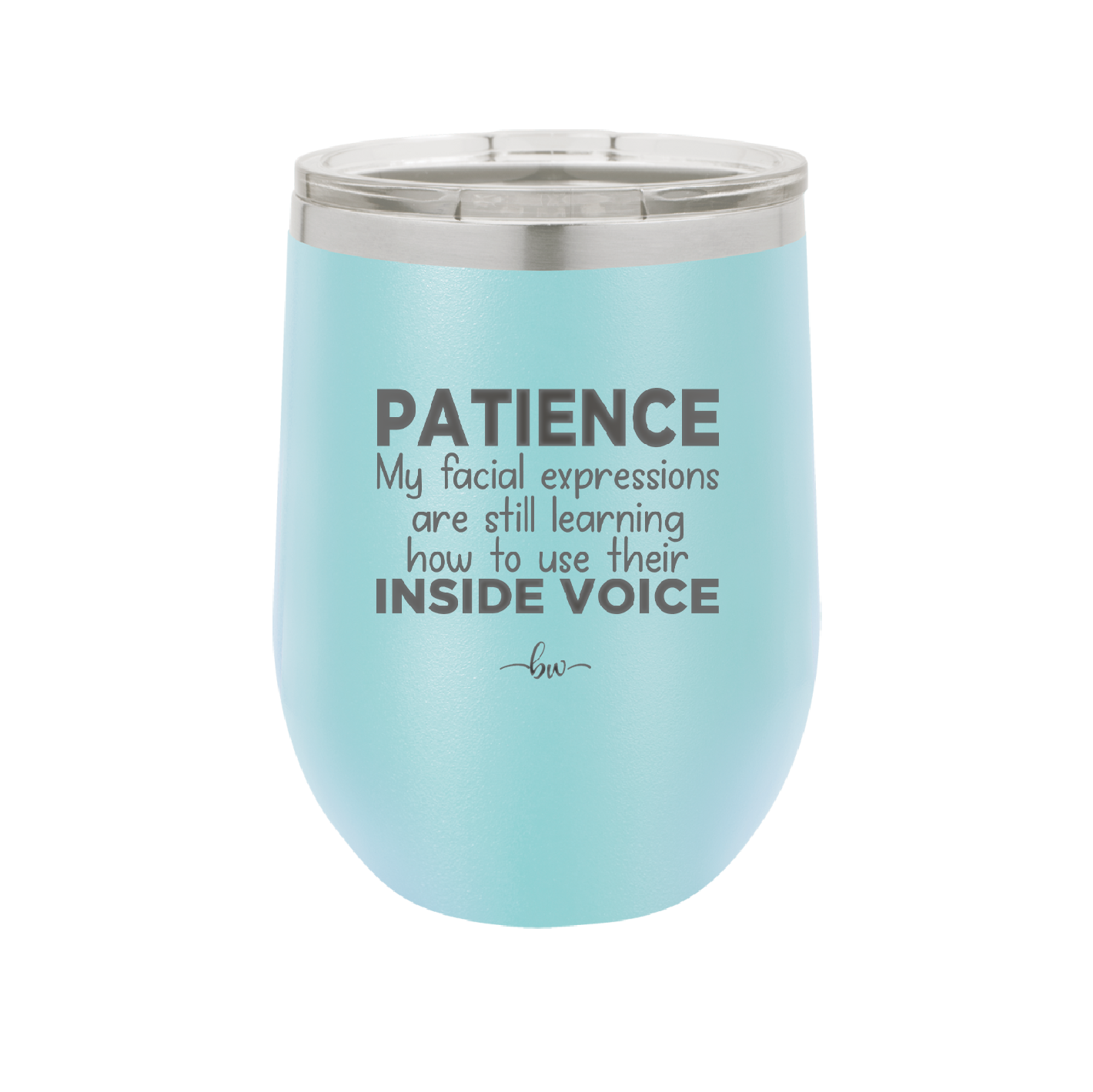 Patience My Facial Expressions Are Still Learning How to Use Their Inside Voice - Laser Engraved Stainless Steel Drinkware - 2414 -