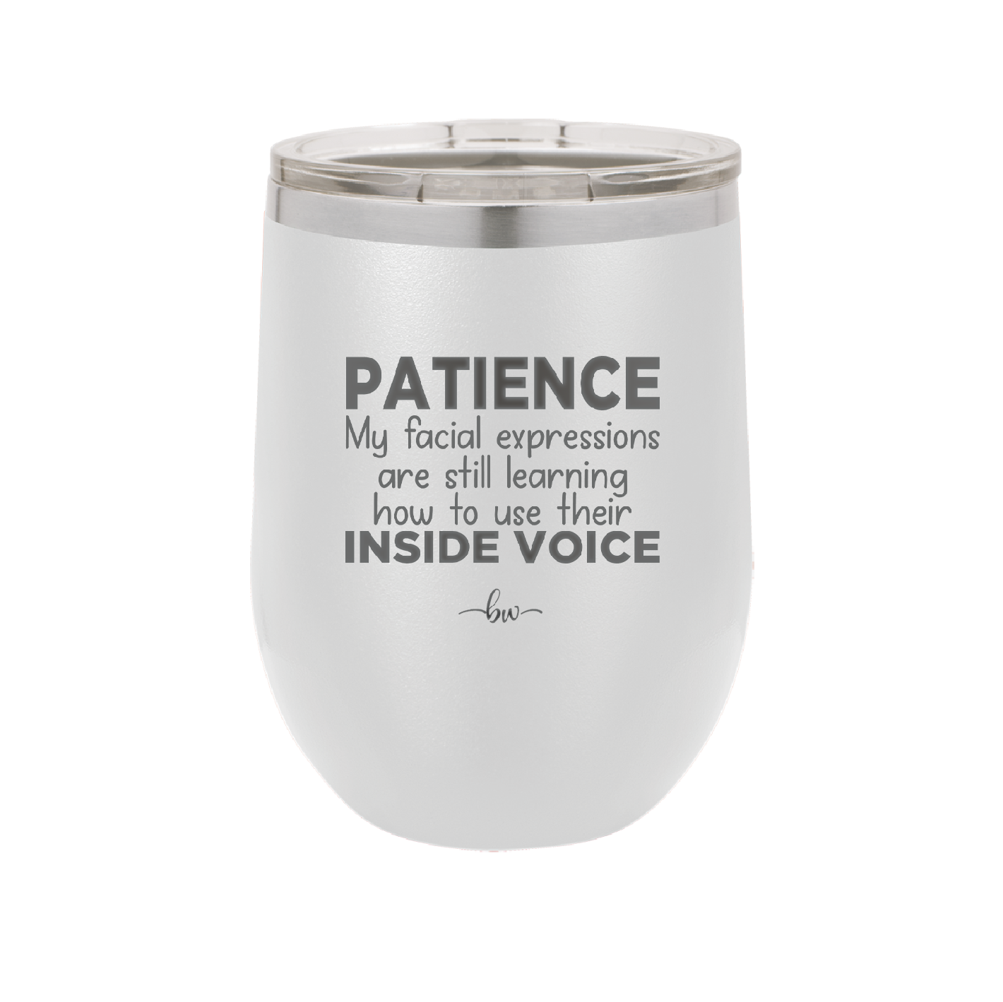 Patience My Facial Expressions Are Still Learning How to Use Their Inside Voice - Laser Engraved Stainless Steel Drinkware - 2414 -