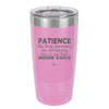 Patience My Facial Expressions Are Still Learning How to Use Their Inside Voice - Laser Engraved Stainless Steel Drinkware - 2414 -