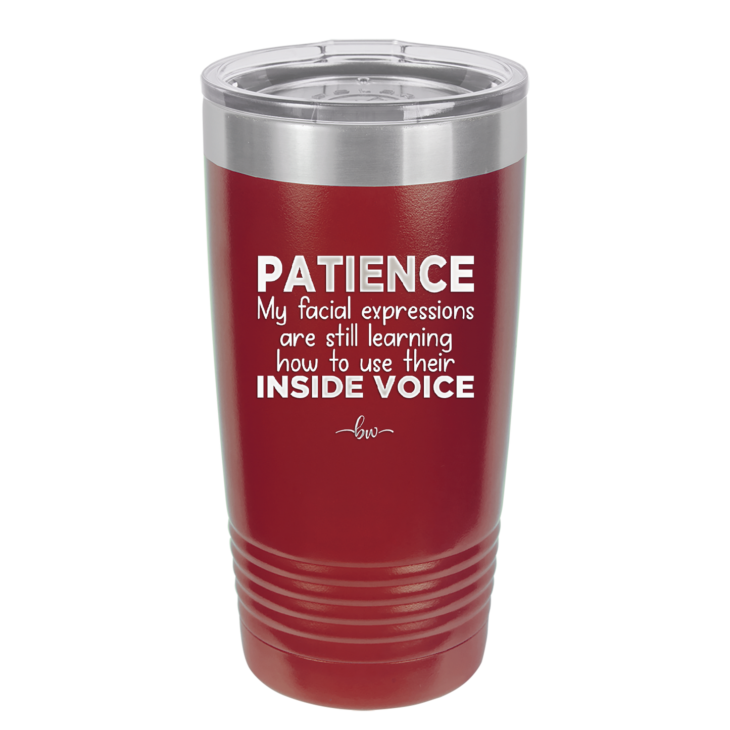 Patience My Facial Expressions Are Still Learning How to Use Their Inside Voice - Laser Engraved Stainless Steel Drinkware - 2414 -