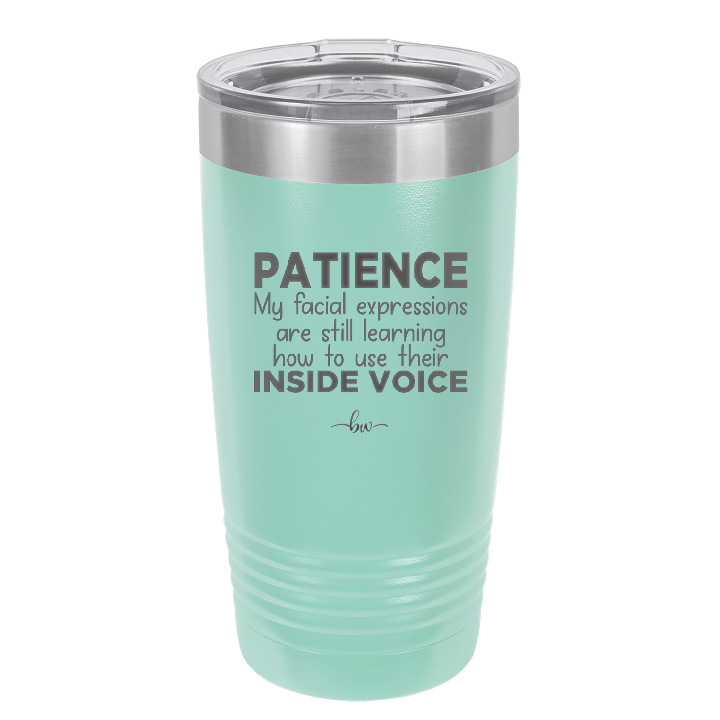 Patience My Facial Expressions Are Still Learning How to Use Their Inside Voice - Laser Engraved Stainless Steel Drinkware - 2414 -