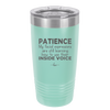 Patience My Facial Expressions Are Still Learning How to Use Their Inside Voice - Laser Engraved Stainless Steel Drinkware - 2414 -