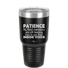 Patience My Facial Expressions Are Still Learning How to Use Their Inside Voice - Laser Engraved Stainless Steel Drinkware - 2414 -