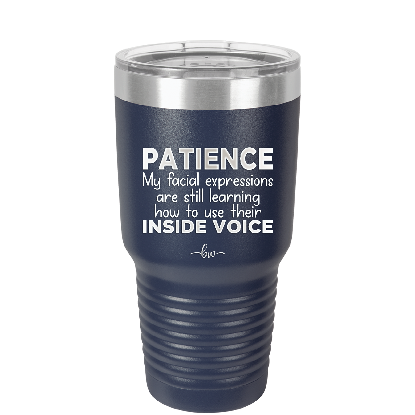 Patience My Facial Expressions Are Still Learning How to Use Their Inside Voice - Laser Engraved Stainless Steel Drinkware - 2414 -