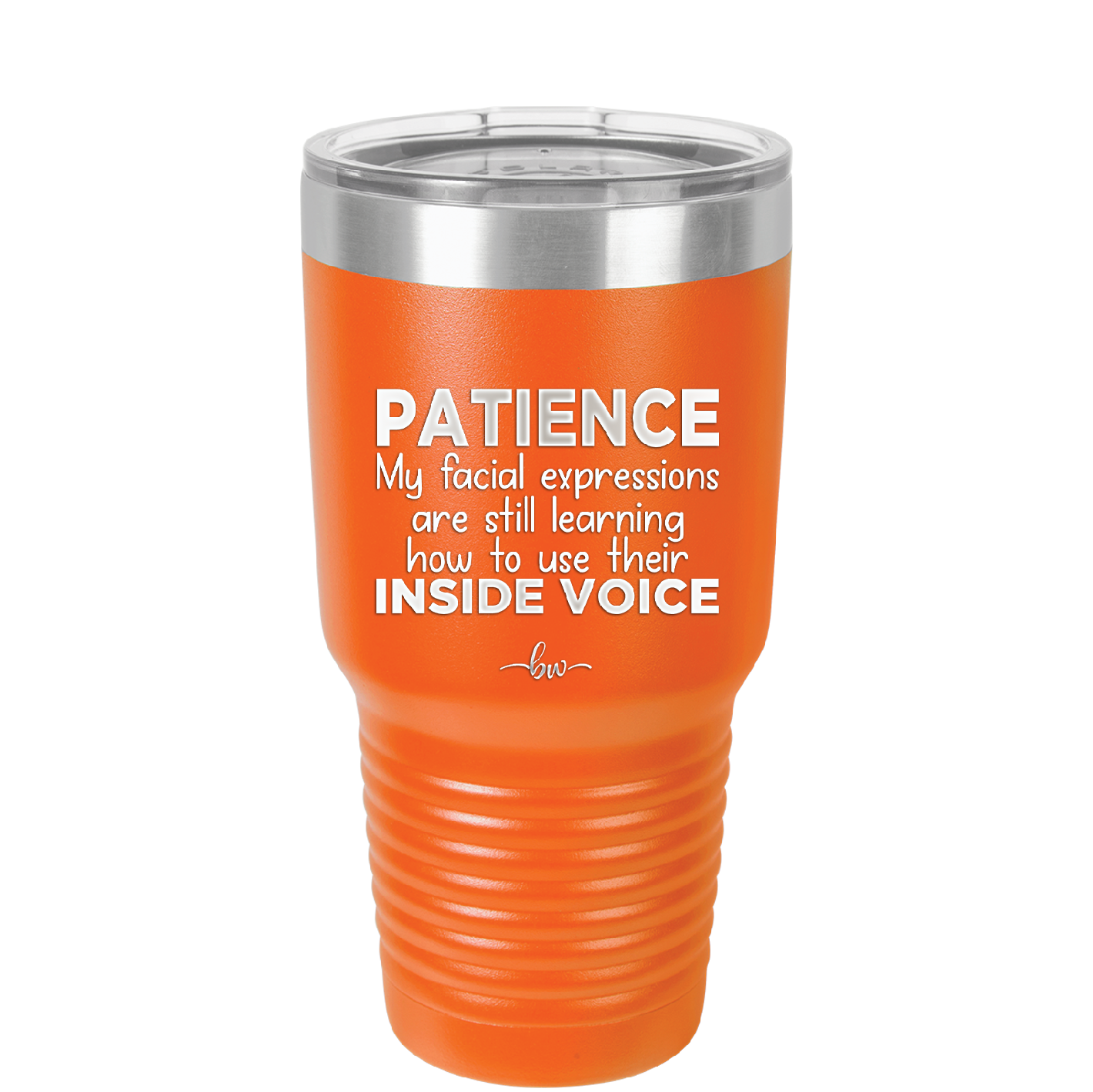 Patience My Facial Expressions Are Still Learning How to Use Their Inside Voice - Laser Engraved Stainless Steel Drinkware - 2414 -