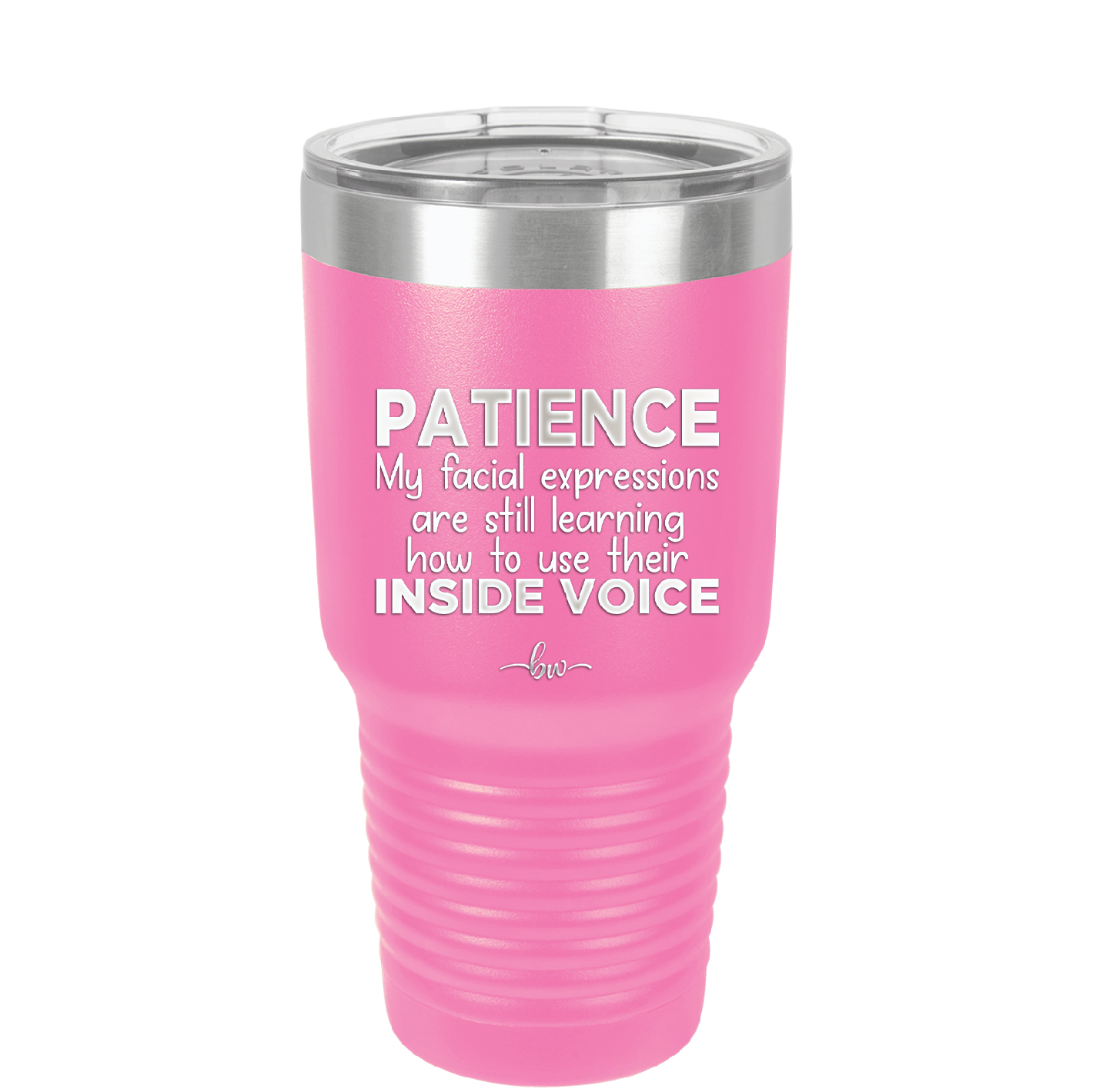 Patience My Facial Expressions Are Still Learning How to Use Their Inside Voice - Laser Engraved Stainless Steel Drinkware - 2414 -