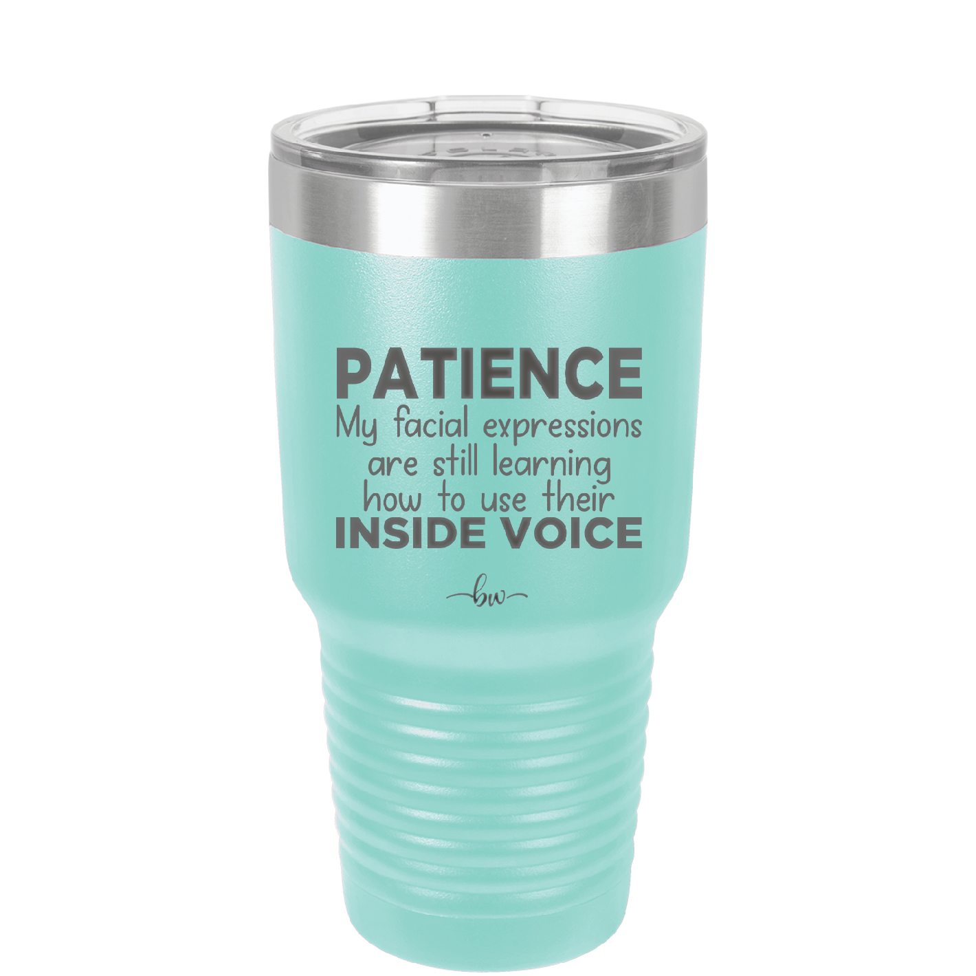 Patience My Facial Expressions Are Still Learning How to Use Their Inside Voice - Laser Engraved Stainless Steel Drinkware - 2414 -