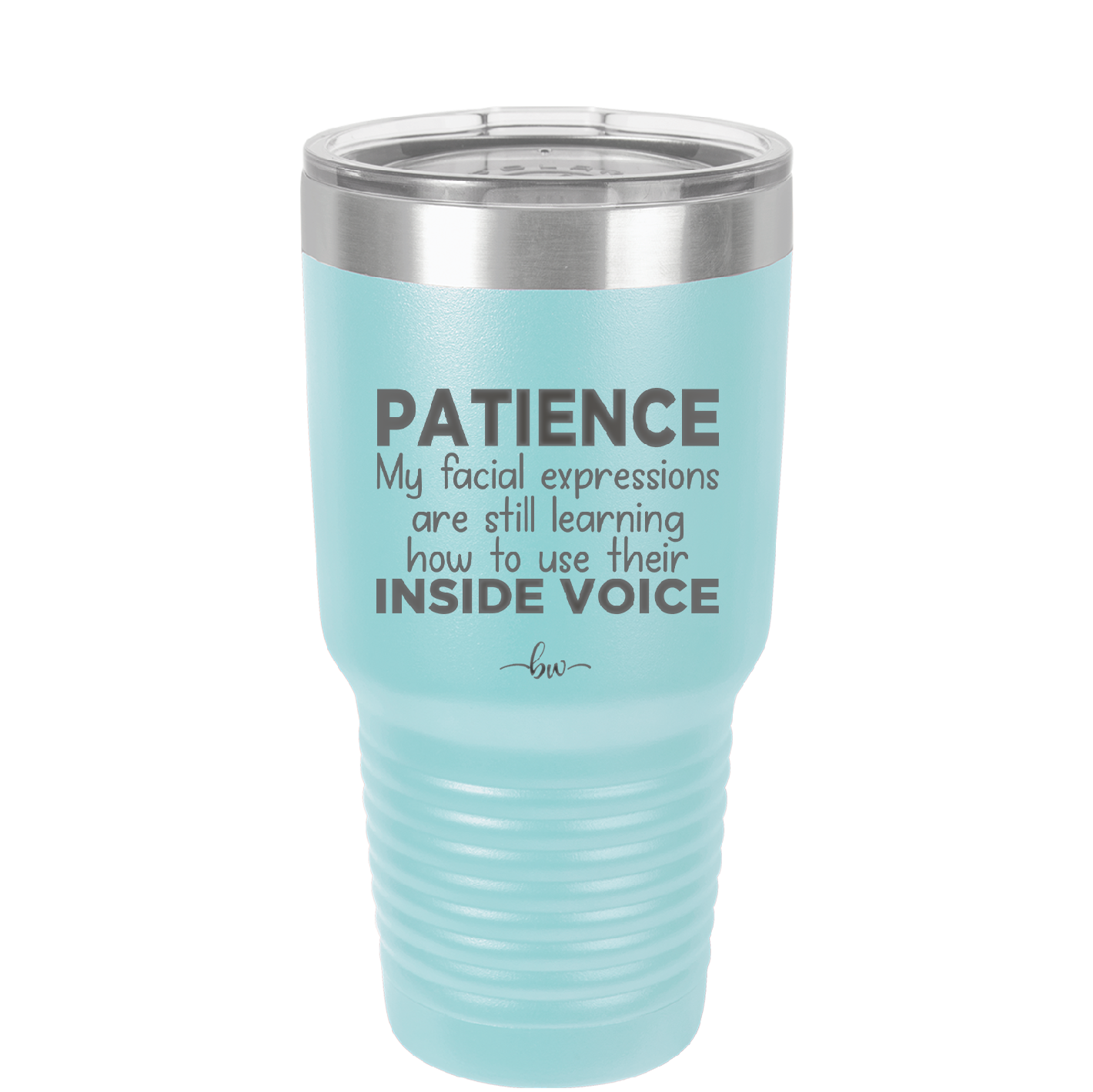 Patience My Facial Expressions Are Still Learning How to Use Their Inside Voice - Laser Engraved Stainless Steel Drinkware - 2414 -