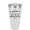 Patience My Facial Expressions Are Still Learning How to Use Their Inside Voice - Laser Engraved Stainless Steel Drinkware - 2414 -