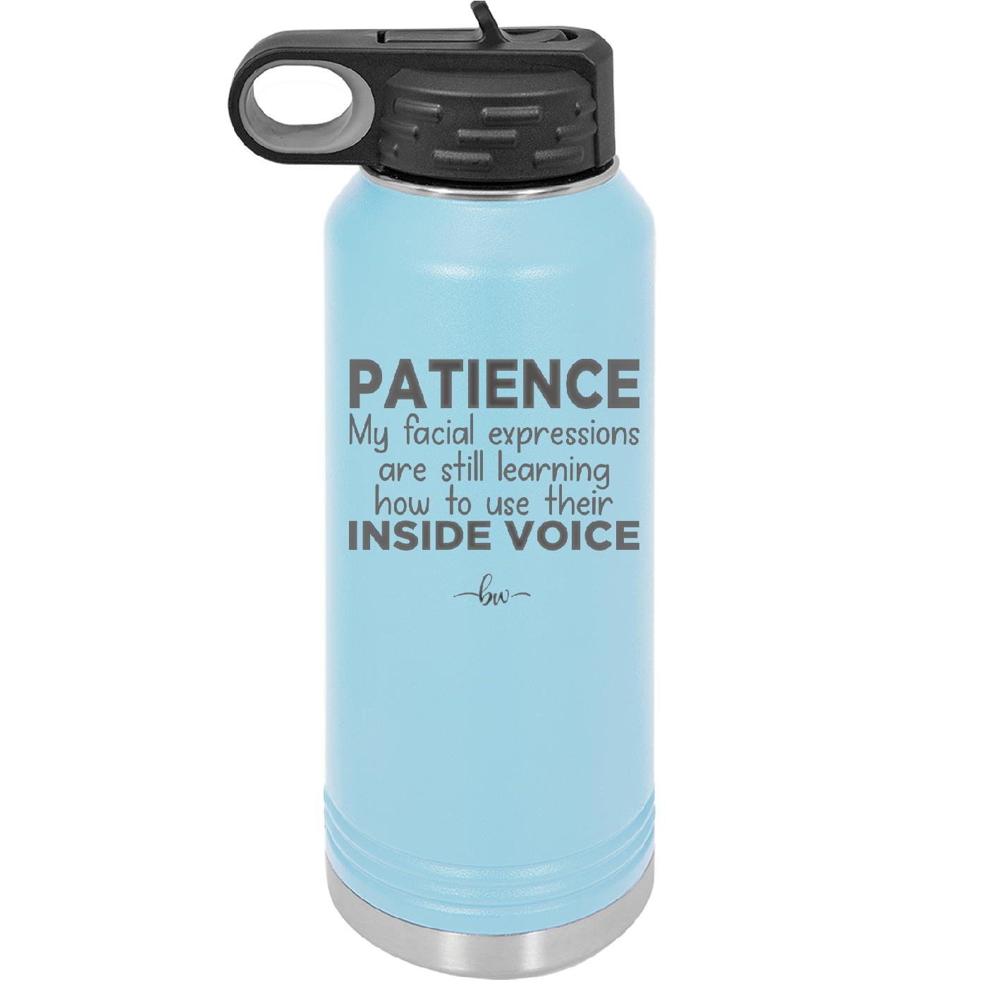 Patience My Facial Expressions Are Still Learning How to Use Their Inside Voice - Laser Engraved Stainless Steel Drinkware - 2414 -