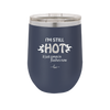 I'm Still Hot it Just Comes in Flashes Now - Laser Engraved Stainless Steel Drinkware - 2420 -