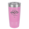 I'm Still Hot it Just Comes in Flashes Now - Laser Engraved Stainless Steel Drinkware - 2420 -