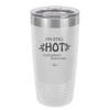 I'm Still Hot it Just Comes in Flashes Now - Laser Engraved Stainless Steel Drinkware - 2420 -