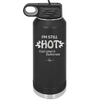 I'm Still Hot it Just Comes in Flashes Now - Laser Engraved Stainless Steel Drinkware - 2420 -