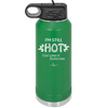 I'm Still Hot it Just Comes in Flashes Now - Laser Engraved Stainless Steel Drinkware - 2420 -