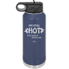 I'm Still Hot it Just Comes in Flashes Now - Laser Engraved Stainless Steel Drinkware - 2420 -