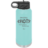 I'm Still Hot it Just Comes in Flashes Now - Laser Engraved Stainless Steel Drinkware - 2420 -