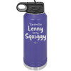 You are the Lenny to my Squiggy - Laser Engraved Stainless Steel Drinkware - 2425 -