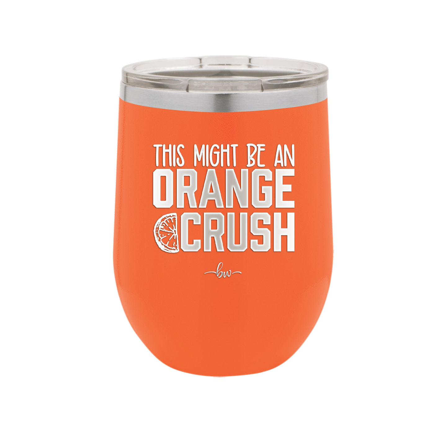 This Might Be an Orange Crush Bold - Laser Engraved Stainless Steel Drinkware - 2432 -