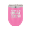 This Might Be an Orange Crush Bold - Laser Engraved Stainless Steel Drinkware - 2432 -