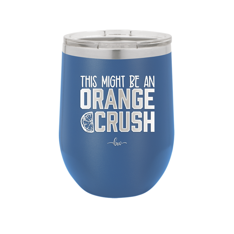 This Might Be an Orange Crush Bold - Laser Engraved Stainless Steel Drinkware - 2432 -