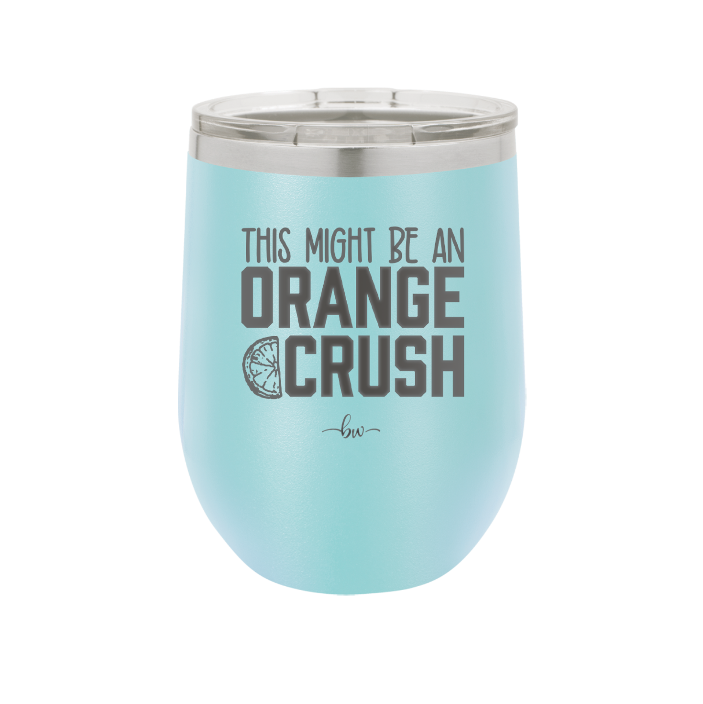 This Might Be an Orange Crush Bold - Laser Engraved Stainless Steel Drinkware - 2432 -