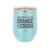 This Might Be an Orange Crush Bold - Laser Engraved Stainless Steel Drinkware - 2432 -