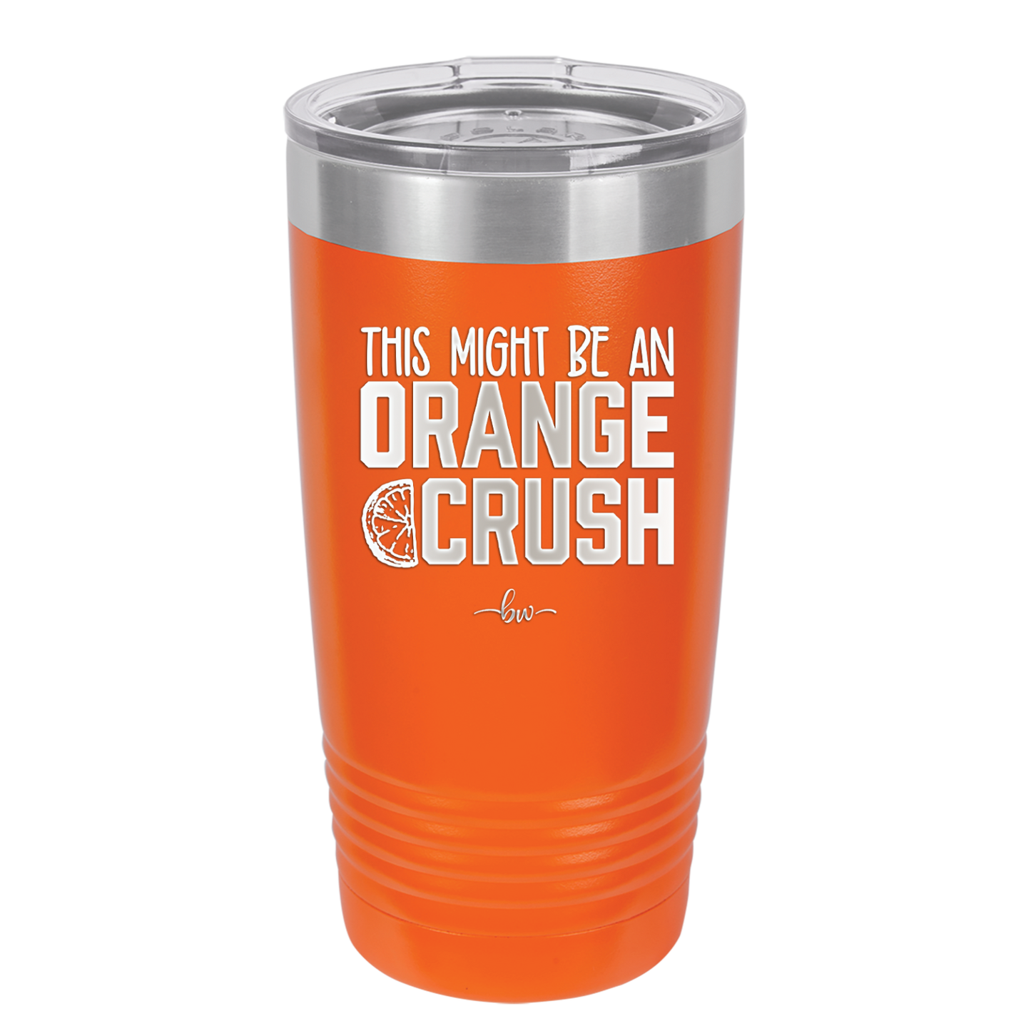 This Might Be an Orange Crush Bold - Laser Engraved Stainless Steel Drinkware - 2432 -