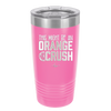 This Might Be an Orange Crush Bold - Laser Engraved Stainless Steel Drinkware - 2432 -