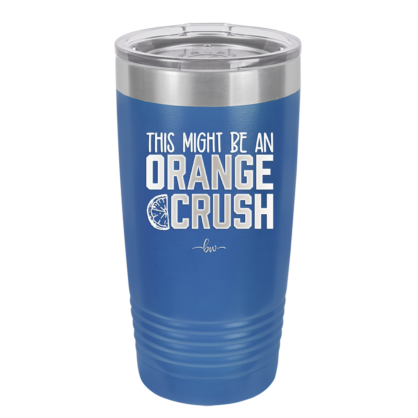 This Might Be an Orange Crush Bold - Laser Engraved Stainless Steel Drinkware - 2432 -