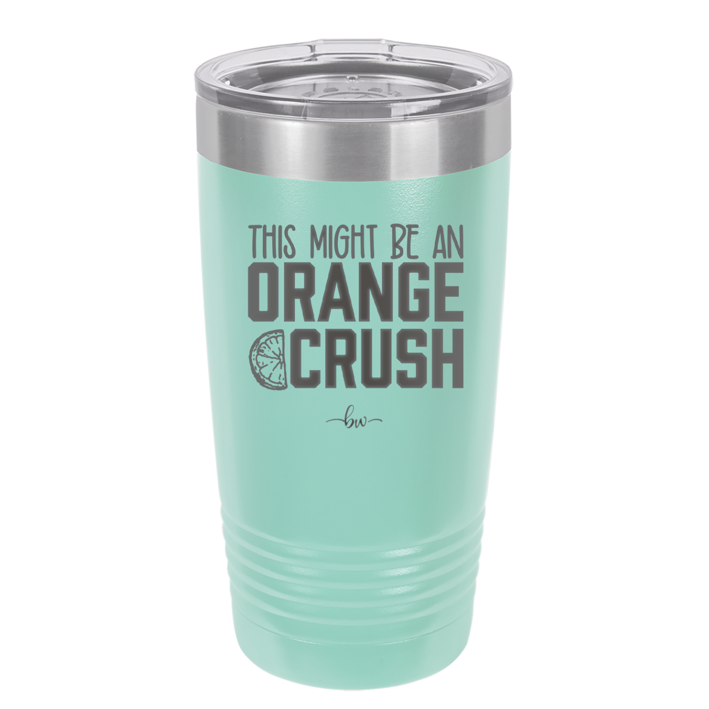 This Might Be an Orange Crush Bold - Laser Engraved Stainless Steel Drinkware - 2432 -