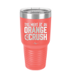 This Might Be an Orange Crush Bold - Laser Engraved Stainless Steel Drinkware - 2432 -