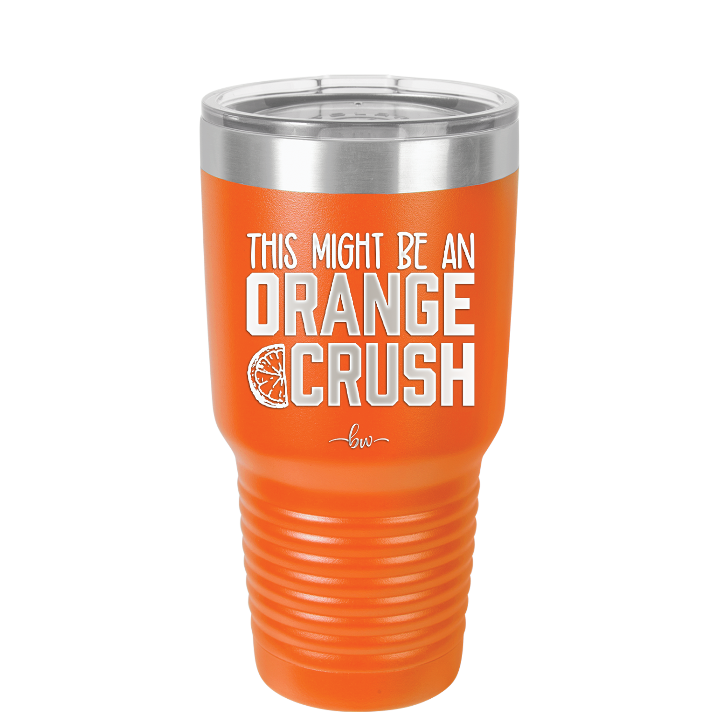 This Might Be an Orange Crush Bold - Laser Engraved Stainless Steel Drinkware - 2432 -