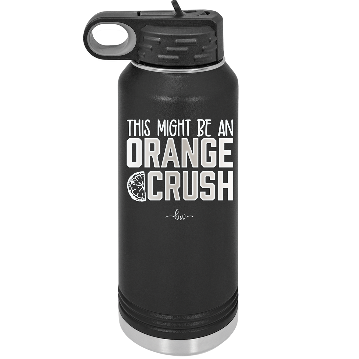 This Might Be an Orange Crush Bold - Laser Engraved Stainless Steel Drinkware - 2432 -